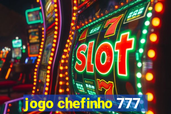 jogo chefinho 777